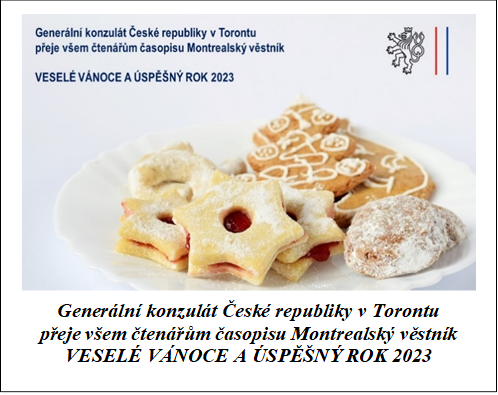  

Generln konzult Česk republiky v Torontu
přeje vem čtenřům časopisu Montrealsk věstnk
VESEL VNOCE A SPĚN ROK 2023
